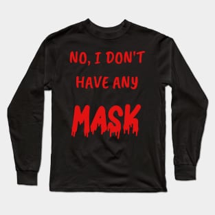 Funny Gifts for Halloween No, I don't have any mask Long Sleeve T-Shirt